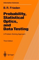 B. R. Frieden, B. Roy Frieden, Roy Frieden - Probability, Statistical Optics, and Data Testing