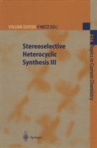 A. Hassner, P. ten Holte, I. N. N. Namboothiri, U. Nubbemeyer, S. D. Rychnovsky, C. J. Sinz... - Stereoselective Heterocyclic Synthesis III