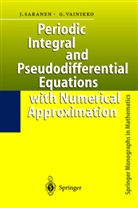 Jukk Saranen, Jukka Saranen, Gennadi Vainikko - Periodic Integral and Pseudodifferential Equations with Numerical Approximation