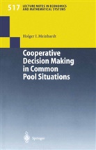 Holger I Meinhardt, Holger I. Meinhardt - Cooperative Decision Making in Common Pool Situations