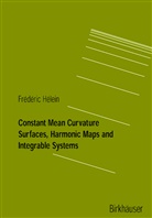 Frederic Hélein, Frédéric Hélein, R. Moser - Constant Mean Curvature Surfaces, Harmonic Maps and Integrable Systems