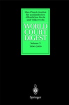 N. Krisch, K. Oellers-Frahm, C. Walter, A. Zimmermann - World Court Digest - 3: World Court Digest