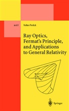 Volker Perlick - Ray Optics, Fermat's Principle, and Application to General Relativity