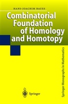 Hans-Joachim Baues - Combinatorial Foundation of Homology and Homotopy
