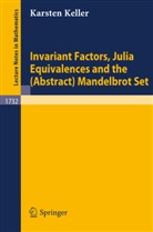 Karsten Keller - Invariant Factors, Julia Equivalences and the (Abstract) Mandelbrot Set