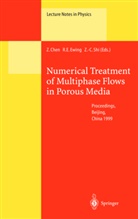Zhangxin Chen, Richar E Ewing, Richard E Ewing, Richard E. Ewing, Zhong-Ci Shi - Numerical Treatment of Multiphase Flows in Porous Media