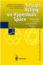 Juerge Elstrodt, Juergen Elstrodt, Jürgen Elstrodt, Frit Grunewald, Fritz Grunewald, Jens Mennicke - Groups Acting on Hyperbolic Space