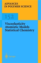Akihir Abe, Akihiro Abe, Ann-Christin Albertsson, Ann-Christine Albertsson, Kare Dusek, Karel Dusek... - Viscoelasticity Atomistic Models Statistical Chemistry