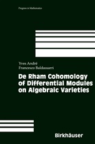 Yves Andre, Yve André, Yves André, Francesco Baldassari, Francesco Baldassarri - De Rham Cohomology of Differential Modules on Algebraic Varieties