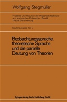 Wolfgang Stegmüller - Probleme und Resultate der Wissenschaftstheorie und Analytischen Philosophie, Studienausgabe - 2/C: Beobachtungssprache, theoretische Sprache und die partielle Deutung von Theorien. Tl.C