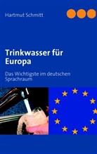 Hartmut Schmitt - Trinkwasser für Europa