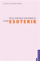 Jens Schnabel - Das Menschenbild der Esoterik