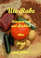 Hintze, Jürgen Hintze, RAB, Ute Rabe - Rundum satt und glücklich ohne Milch, Hühnerei und Gluten