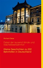 Richard Deiss - Palast der tausend Winde und Stachelbeerbahnhof