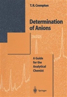 T. R. Crompton, Thomas R Crompton, Thomas R. Crompton - Determination of Anions