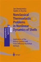 Ja Awrejcewicz, Jan Awrejcewicz, V. A. Krysko, Vadim A Krysko, Vadim A. Krysko - Nonclassical Thermoelastic Problems in Nonlinear Dynamics of Shells