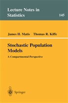 Thomas R Kiffe, Thomas R. Kiffe, James Matis, James H Matis, James H. Matis - Stochastic Population Models