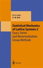 George M Bell, George M. Bell, Davi Lavis, David Lavis, David A. Lavis - Statistical Mechanics of Lattice Systems, 2 Vols. - 2: Statistical Mechanics of Lattice Systems