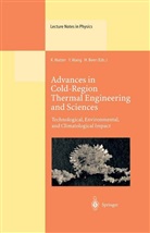 Hans Beer, Kolumban Hutter, Yongq Wang, Yongqi Wang - Advances in Cold-Region Thermal Engineering and Sciences