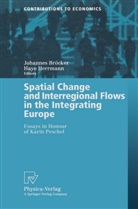 Johanne Bröcker, Johannes Bröcker, Herrmann, Herrmann, Hayo Herrmann - Spatial Change and Interregional Flows in the Integrating Europe
