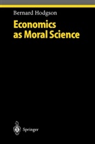 Bernard Hodgson - Economics as Moral Science