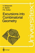 Vladimi Boltyanski, Vladimir Boltyanski, Vladimir G. Boltyanski, Hors Martini, Horst Martini, P S Soltan... - Excursions into Combinatorial Geometry