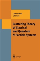 Ja Derezinski, Jan Derezinski, Christian Gerard - Scattering Theory of Classical and Quantum N-Particle Systems