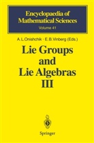 V. V. Gorbatsevich, B Vinberg, B Vinberg, L Onishchik, A L Onishchik, V. Minachin... - Lie Groups and Lie Algebras - 3: Lie Groups and Lie Algebras III