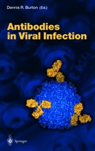 D. R. Burton, Dennis R. Burton, Denni R Burton, Dennis R Burton - Antibodies in Viral Infection