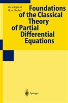 Yu Egorov, Yu V Egorov, Yu. V. Egorov, Yu.V. Egorov, M A Shubin, M. A. Shubin... - Foundations of the Classical Theory of Partial Differential Equations
