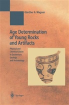 Günther A Wagner, Günther A. Wagner, S. Schiegl - Age Determination of Young Rocks and Artifacts