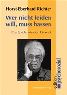 Horst-E Richter, Horst-Eberhard Richter - Wer nicht leiden will, muss hassen