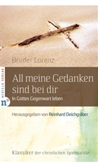 Bruder Lorenz, Lorenz (Bruder), Lorenz von der Auferstehung, Reinhar Deichgräber, Reinhard Deichgräber - All meine Gedanken sind bei dir
