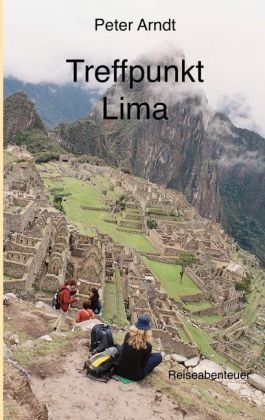 Peter Arndt - Treffpunkt Lima Reiseabenteuer