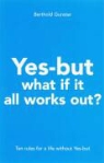 B. Gunster - Yes-but what if it all works out? / druk 1