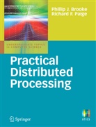 Phil Brooke, Phillip Brooke, Phillip J Brooke, Phillip J. Brooke, Richard F Paige, Richard F. Paige - Practical Distributed Processing