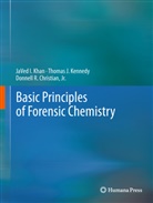 Donnell Christian, Jr. Christian, Donn Christian Jr, Christian Donnell, Thomas Kennedy, Thomas J Kennedy... - Basic Principles of Forensic Chemistry