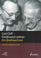Ferdinand Leitner, Carl Orff, Lukas Näf, Matthias von Orelli, von Orelli - Carl Orff - Ferdinand Leitner. Ein Briefwechsel