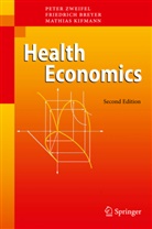 Friedric Breyer, Friedrich Breyer, Mathias Kifmann, Matthias Kifmann, Pete Zweifel, Peter Zweifel - Health Economics