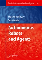 Subhas Mukhopadhyay, Subhas Chandra Mukhopadhyay, Goura Sen Gupta, Gourab Sen Gupta - Autonomous Robots and Agents