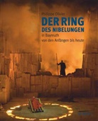 Philippe Olivier - Der Ring des Nibelungen in Bayreuth von den Anfängen bis heute