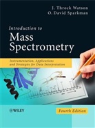 O David Sparkman, O. David Sparkman, J Throc Watson, J Throck Watson, J. Throck Watson, J. Throck (Michigan State University) Watson... - Introduction to Mass Spectrometry: 4th Edition