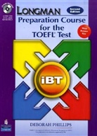 Deborah Phillips - Preparation Course for the TOEFL Test: Longman Preparation Course TOEFL Student Book with Key and CD-ROM