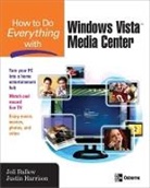 Joli Ballew, Joli/ Harrison Ballew, Justin Harrison - How to Do Everything With Windows Vista Media Center
