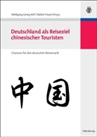 Wolfgang Arlt, Wolfgang Georg Arlt, Freyer, Freyer, Walter Freyer, Wolfgan Georg Arlt... - Deutschland als Reiseziel chinesischer Touristen