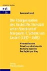 Genoveva Rausch - Die Reorganisation des Hochstifts Eichstätt unter Fürstbischof Marquard II. Schenk von Castell (1637-1685)