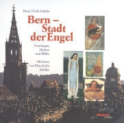 Hans U. Schäfer, Elias J. Schäfer - Bern - Stadt der Engel Deutungen, Mythen und Bilder