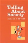 Howard S. Becker, Howard Saul Becker - Telling About Society