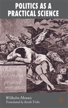 W Hennis, W. Hennis, Wilhelm Hennis, HENNIS WILHELM - Politics As a Practical Science