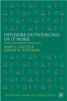 Lacity, M Lacity, M. Lacity, Mary C. Lacity, Mary C. Rottman Lacity, Dr. Joseph Rottman... - Offshore Outsourcing of It Work